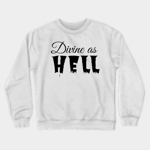 Divine as hell Crewneck Sweatshirt by Bellarulox